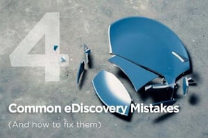 4 Common eDiscovery Mistakes (and how to fix them)