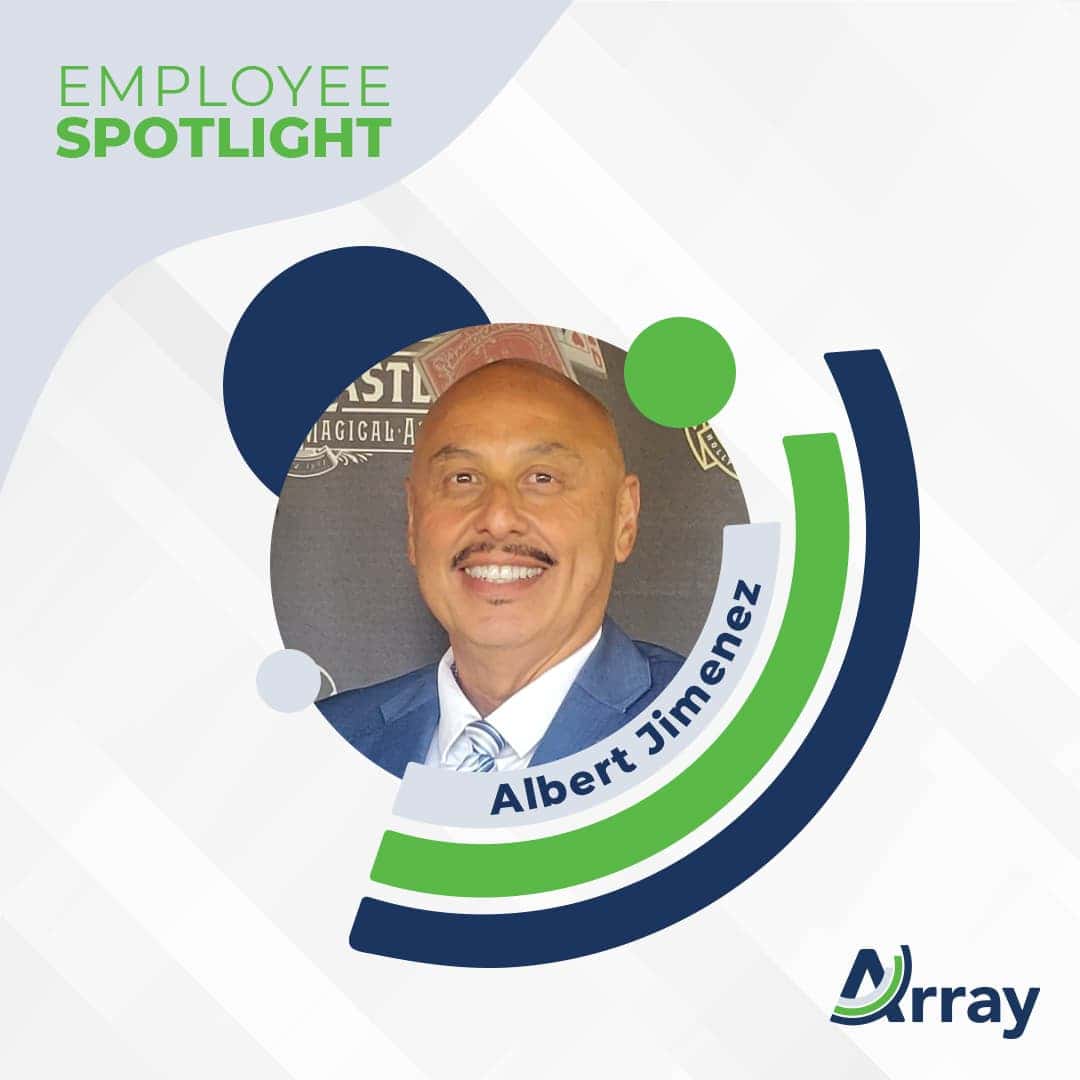 Array employee spotlight for Albert Jimenez, Sales/Business Development Representative