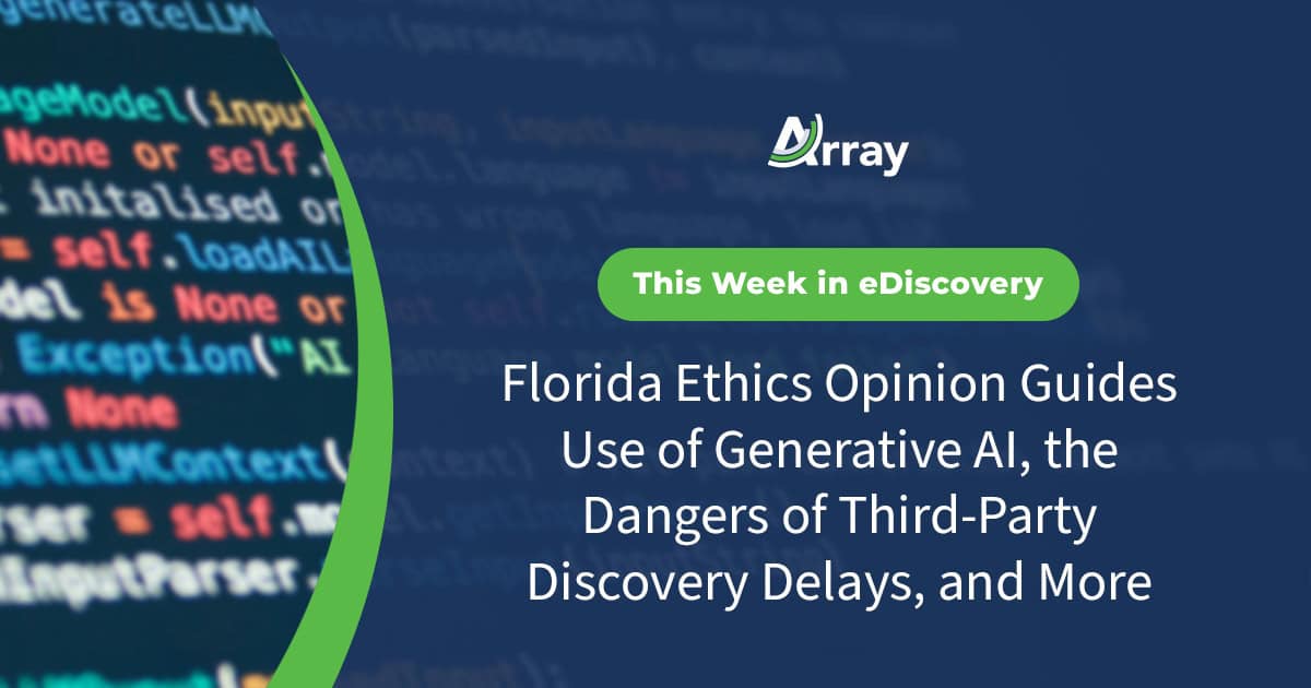 This Week in eDiscovery: Florida Ethics Opinion Guides Use of ...