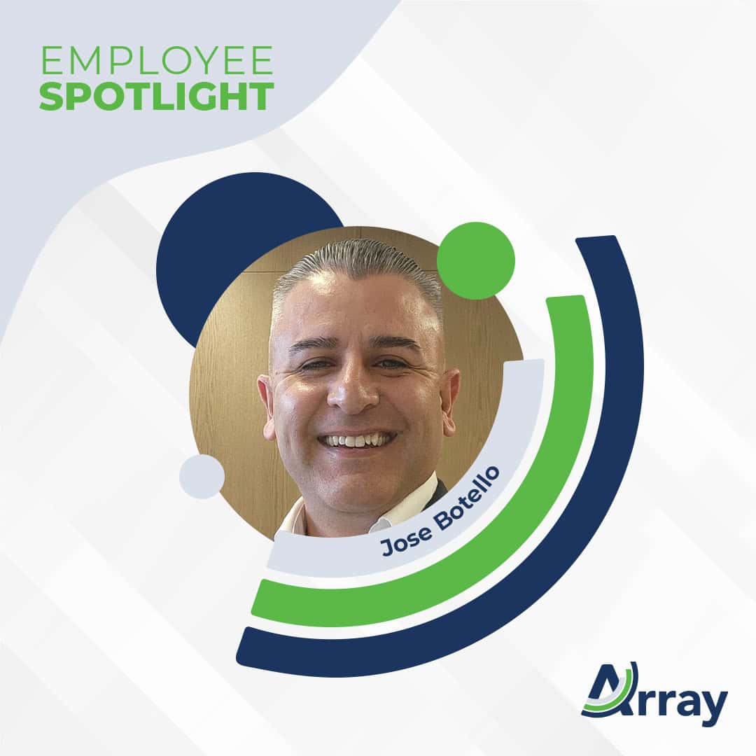 Array's Jose Botello, VP Business Development Employee Spotlight