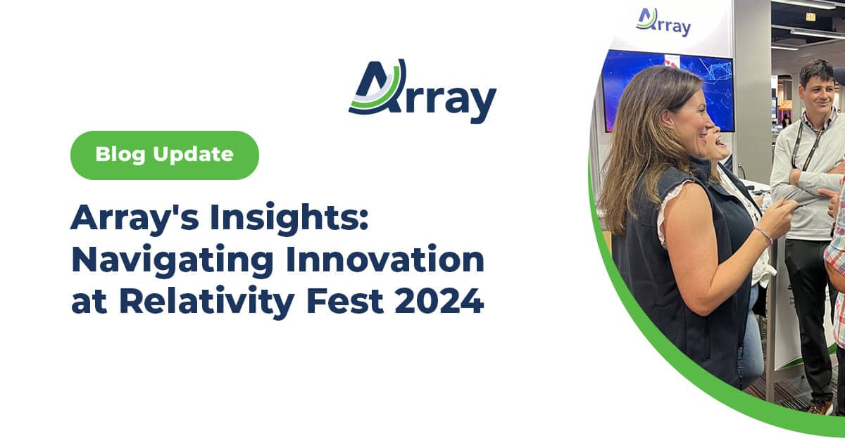 Array's Insights Navigating Innovation at Relativity Fest 2024 Array