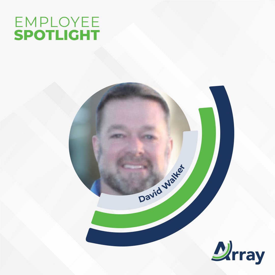 Array Employee Spotlight David Walker